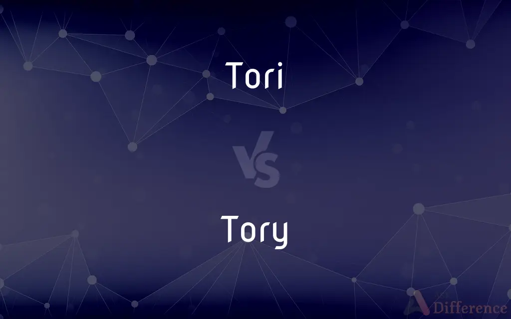 Tori vs. Tory — What's the Difference?