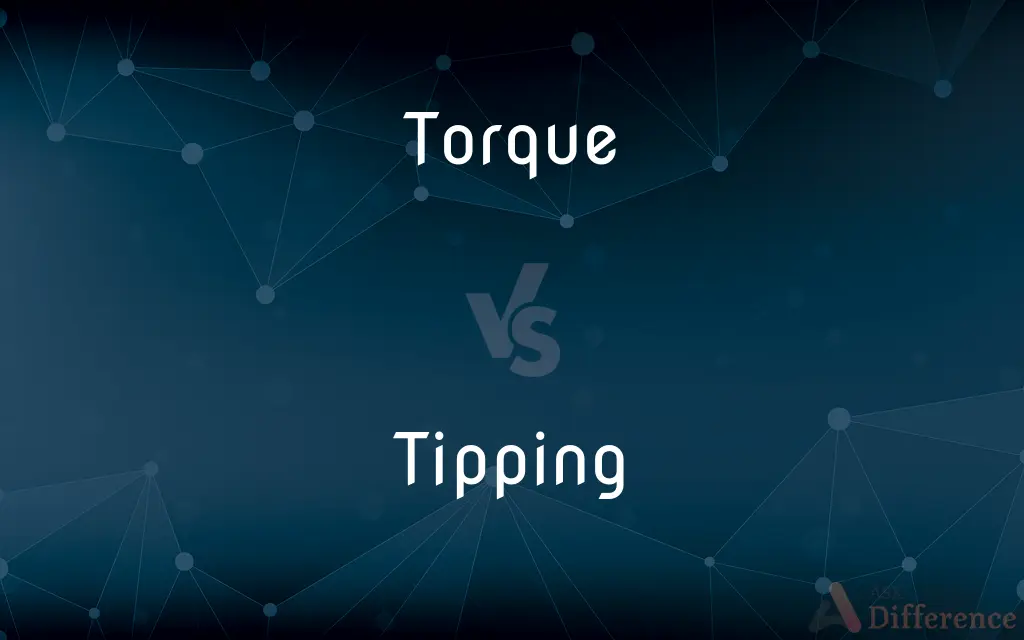 Torque vs. Tipping — What's the Difference?