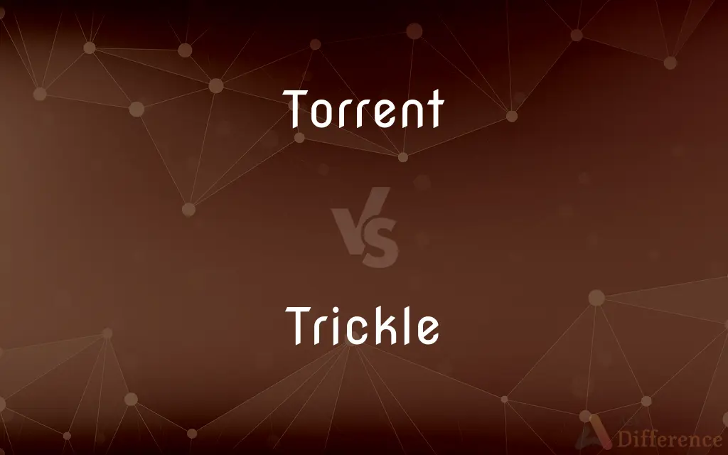Torrent vs. Trickle — What's the Difference?