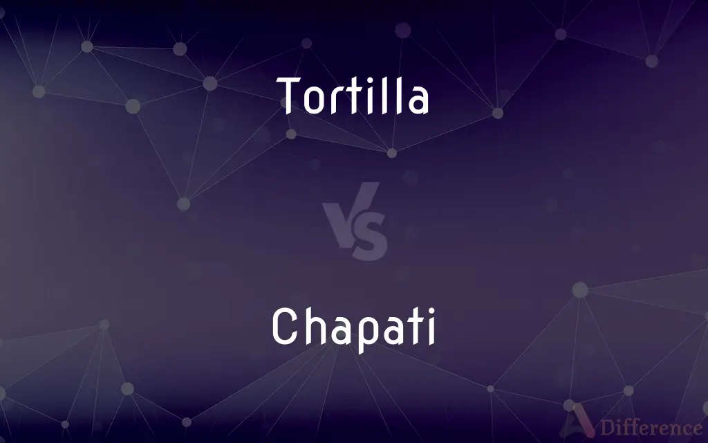 Tortilla vs. Chapati — What's the Difference?
