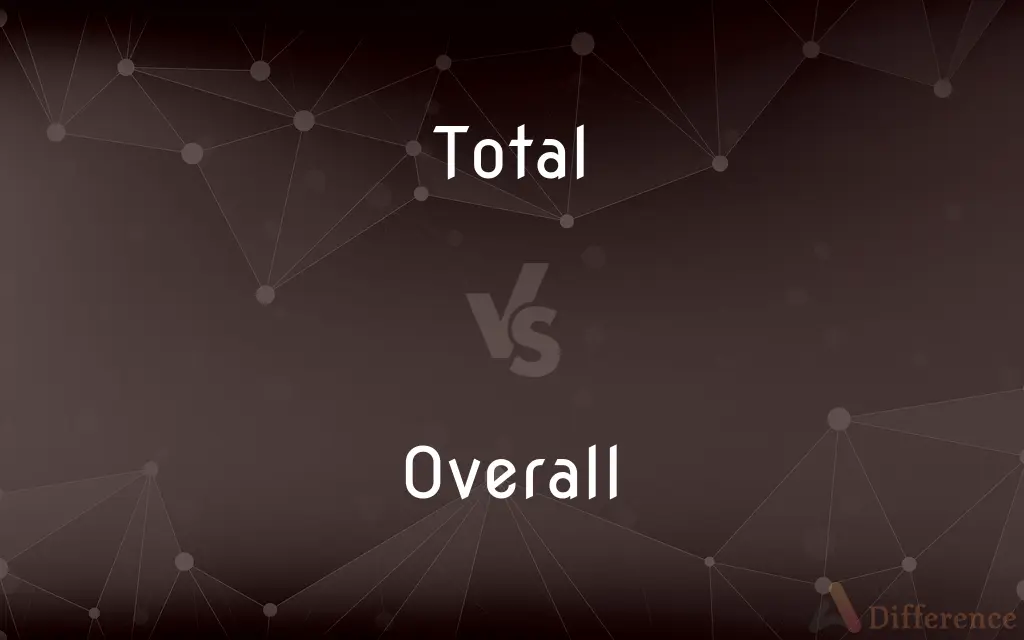 Total vs. Overall — What's the Difference?