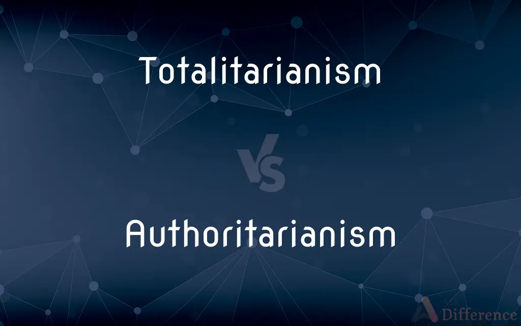 Totalitarianism vs. Authoritarianism — What's the Difference?