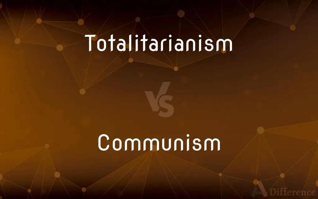 Totalitarianism vs. Communism — What's the Difference?