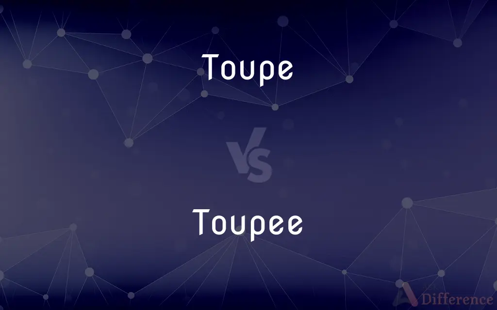 Toupe vs. Toupee — What's the Difference?