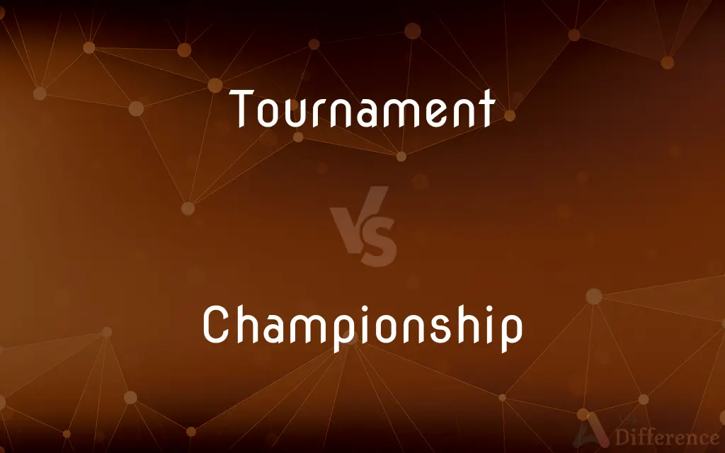Tournament vs. Championship — What's the Difference?