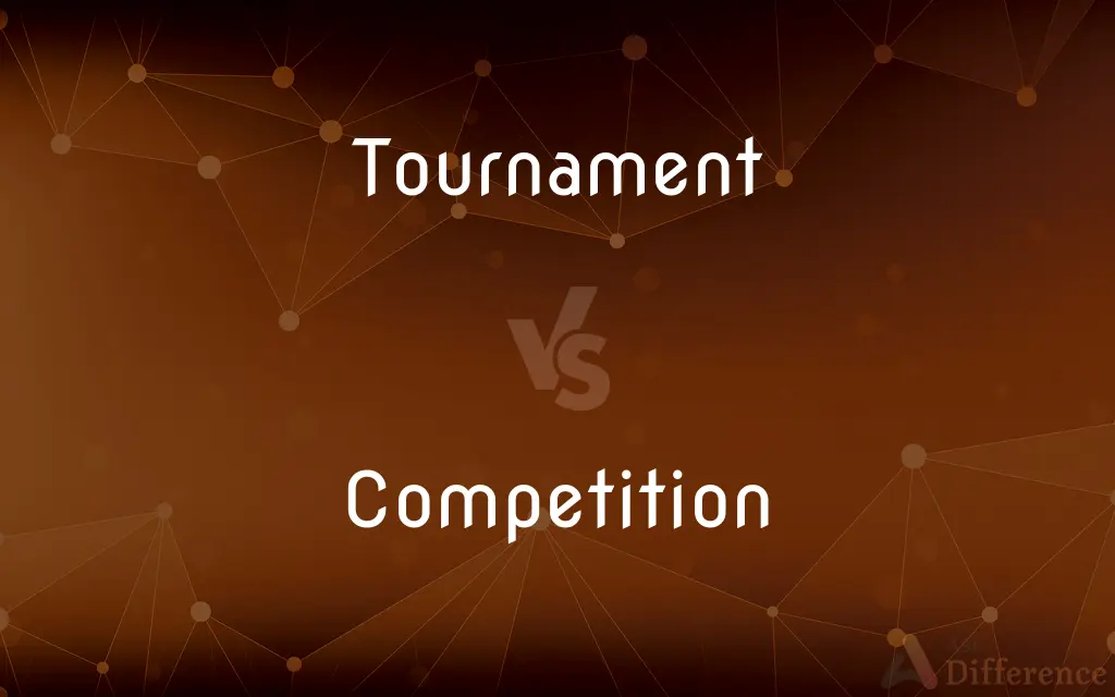 Tournament vs. Competition — What's the Difference?