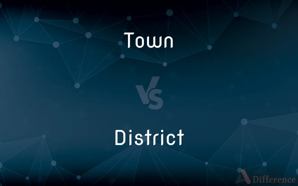 Town vs. District — What's the Difference?