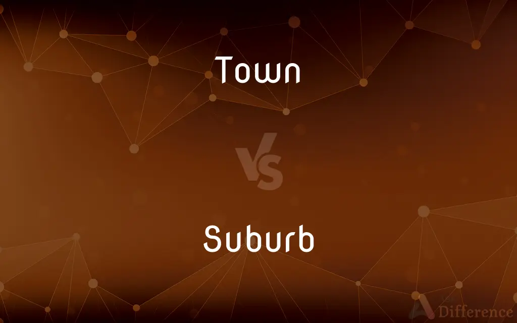 Town vs. Suburb — What's the Difference?