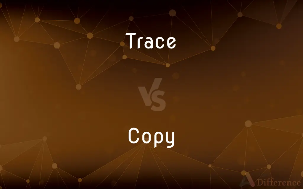Trace vs. Copy — What's the Difference?