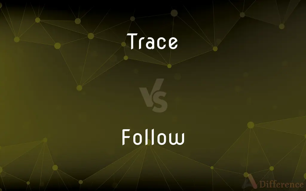 Trace vs. Follow — What's the Difference?