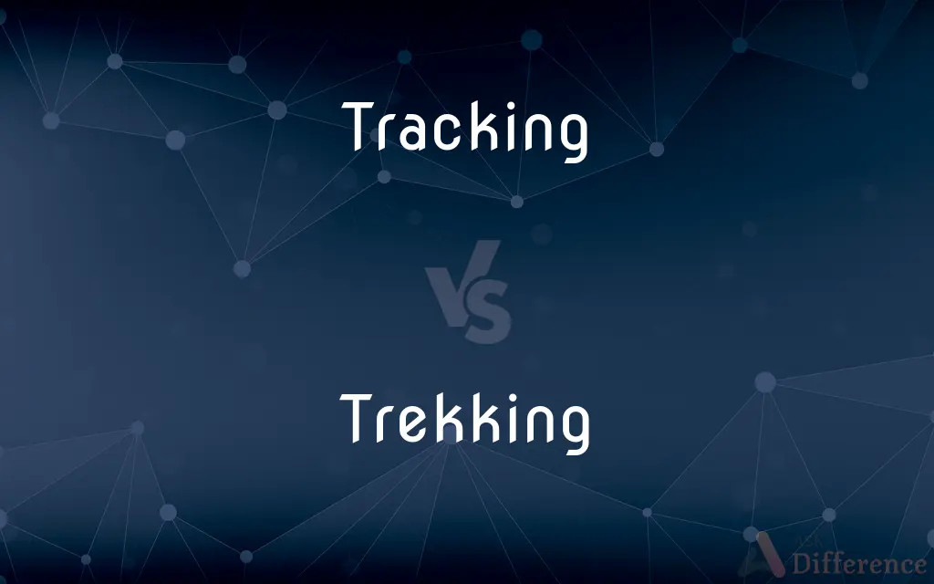 Tracking vs. Trekking — What's the Difference?