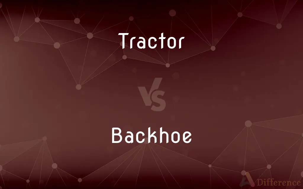 Tractor vs. Backhoe — What's the Difference?