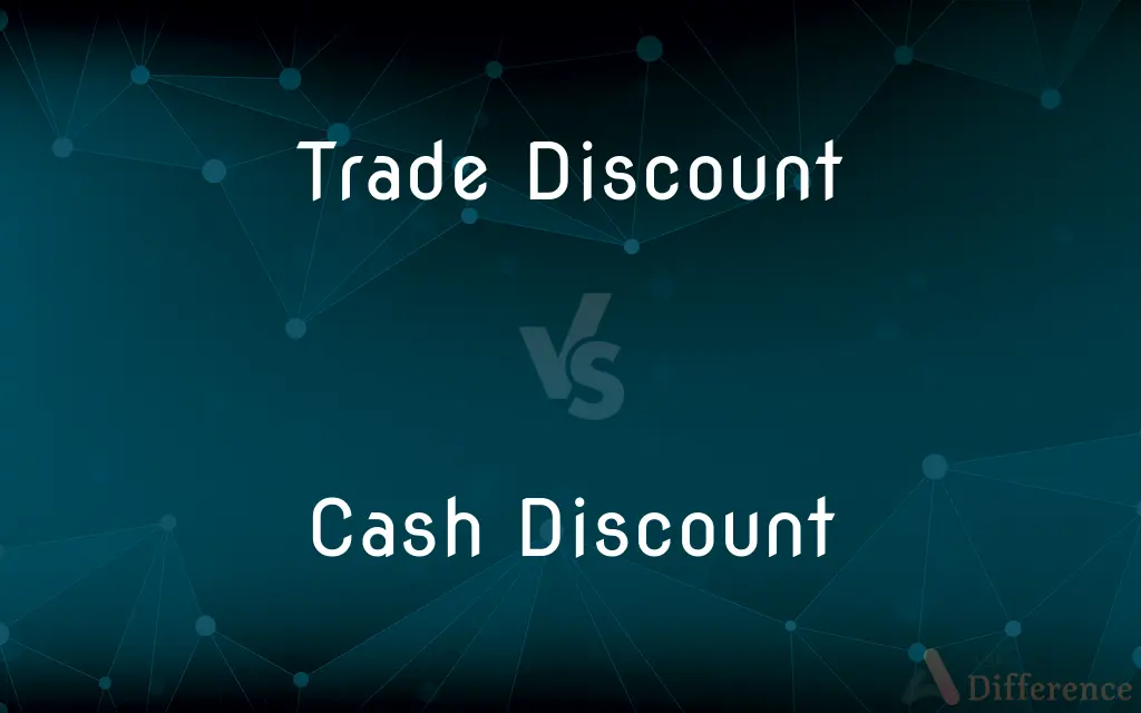 Trade Discount vs. Cash Discount — What's the Difference?