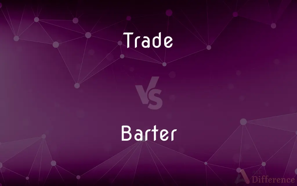 Trade vs. Barter — What's the Difference?