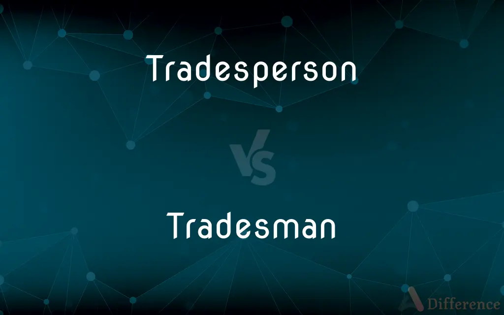 Tradesperson vs. Tradesman — What's the Difference?