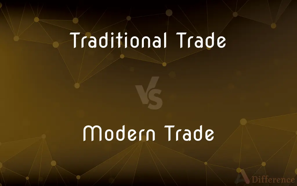 Traditional Trade vs. Modern Trade — What's the Difference?
