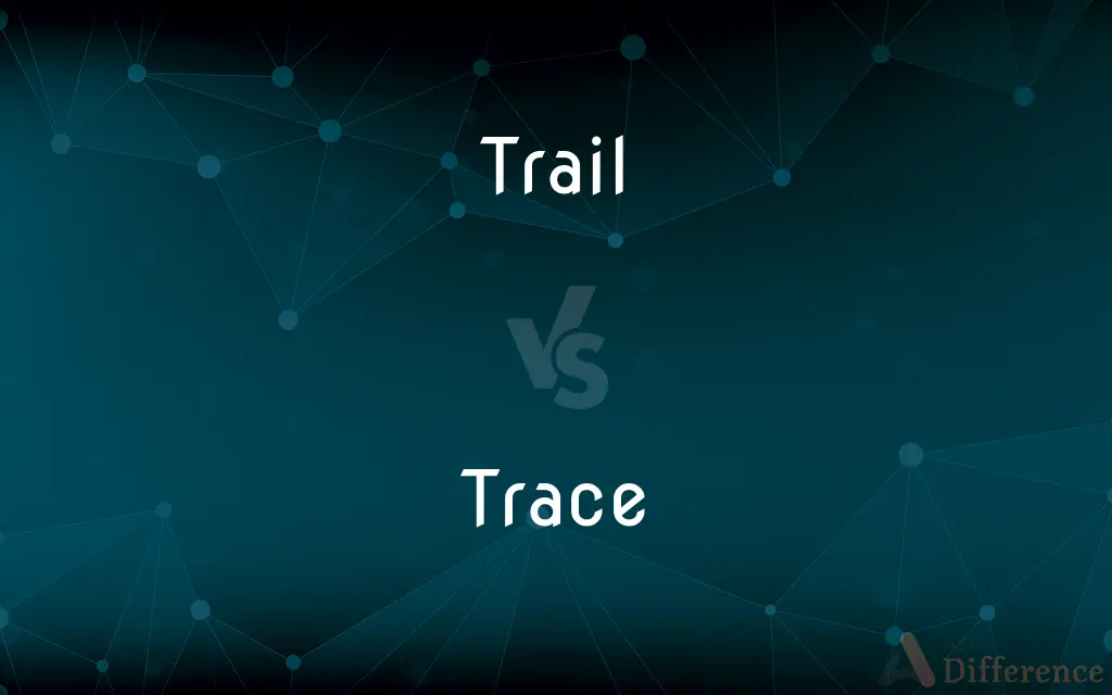 Trail vs. Trace — What's the Difference?