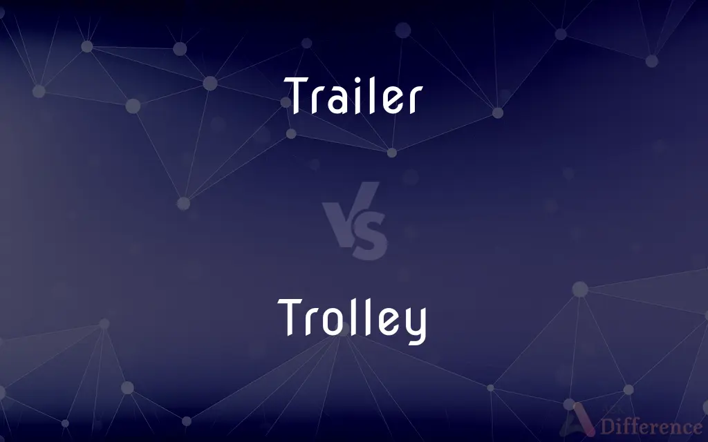 Trailer vs. Trolley — What's the Difference?