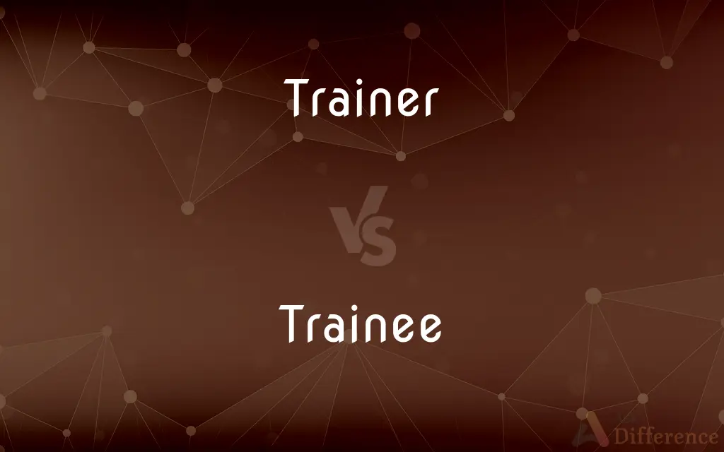 Trainer vs. Trainee — What's the Difference?
