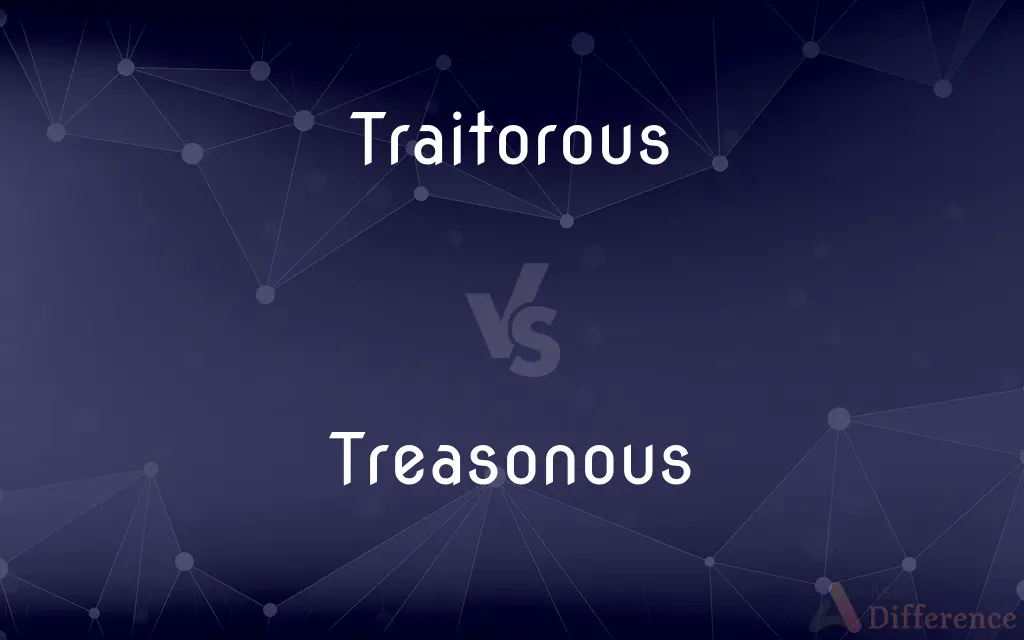 Traitorous vs. Treasonous — What's the Difference?