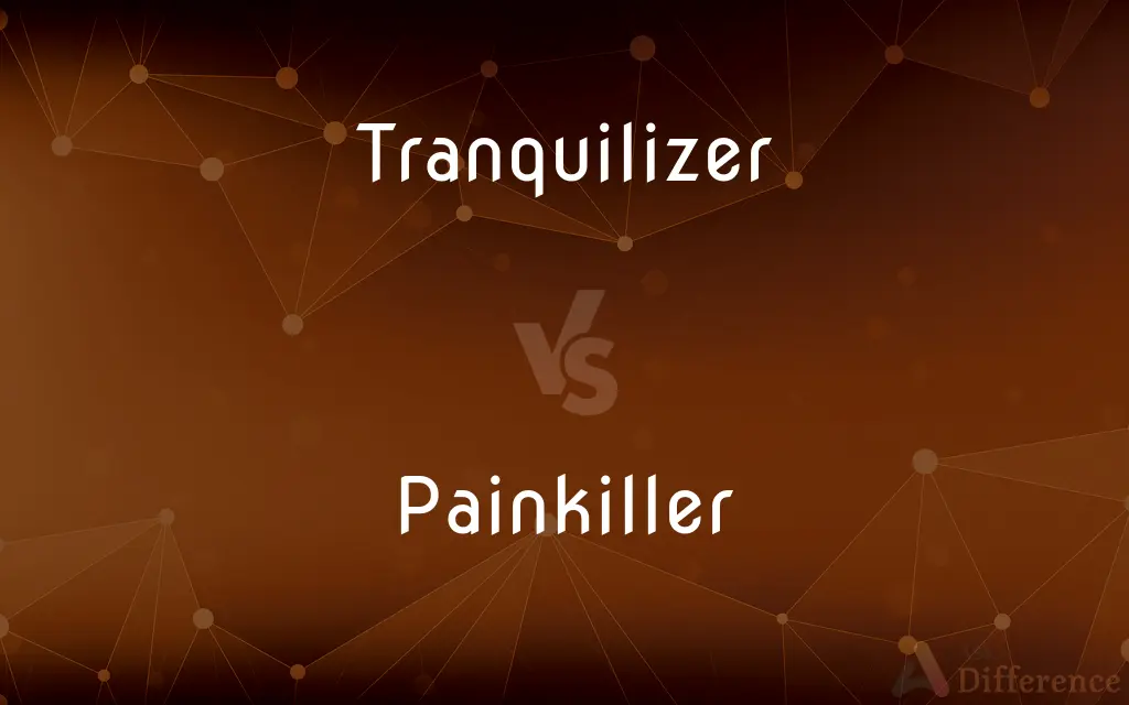 Tranquilizer vs. Painkiller — What's the Difference?