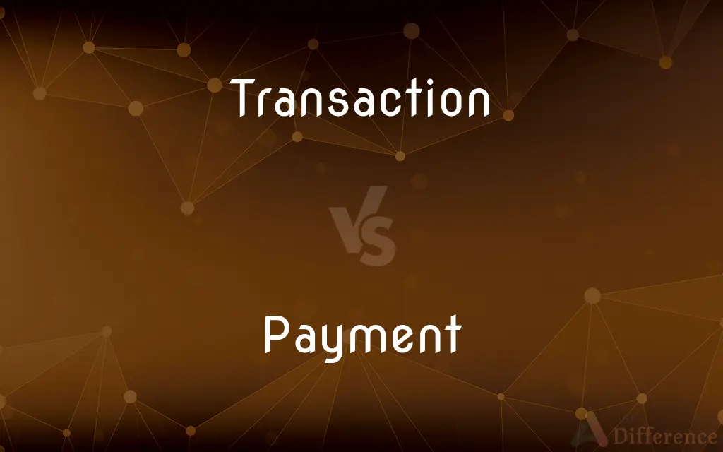 Transaction vs. Payment — What's the Difference?