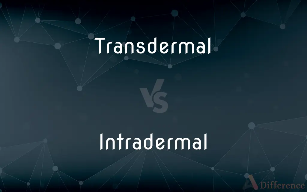 Transdermal vs. Intradermal — What's the Difference?