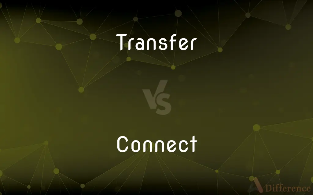 Transfer vs. Connect — What's the Difference?