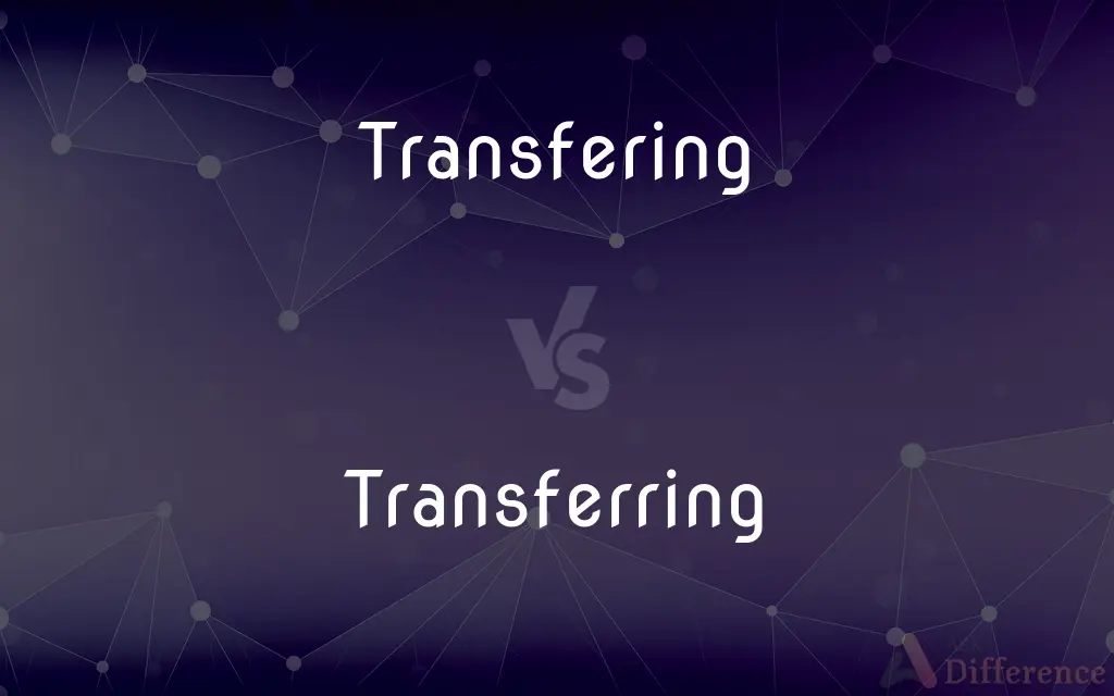 Transfering vs. Transferring — Which is Correct Spelling?