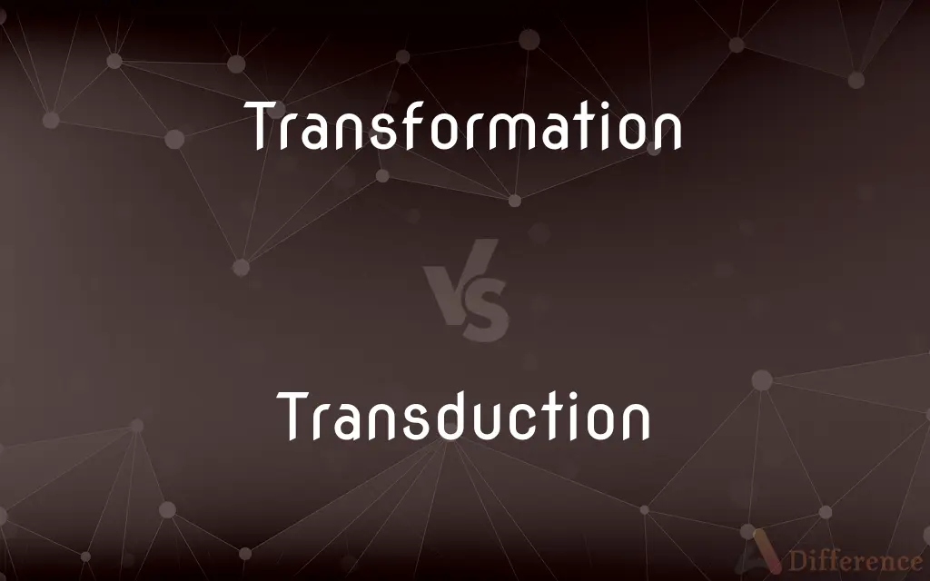 Transformation vs. Transduction — What's the Difference?