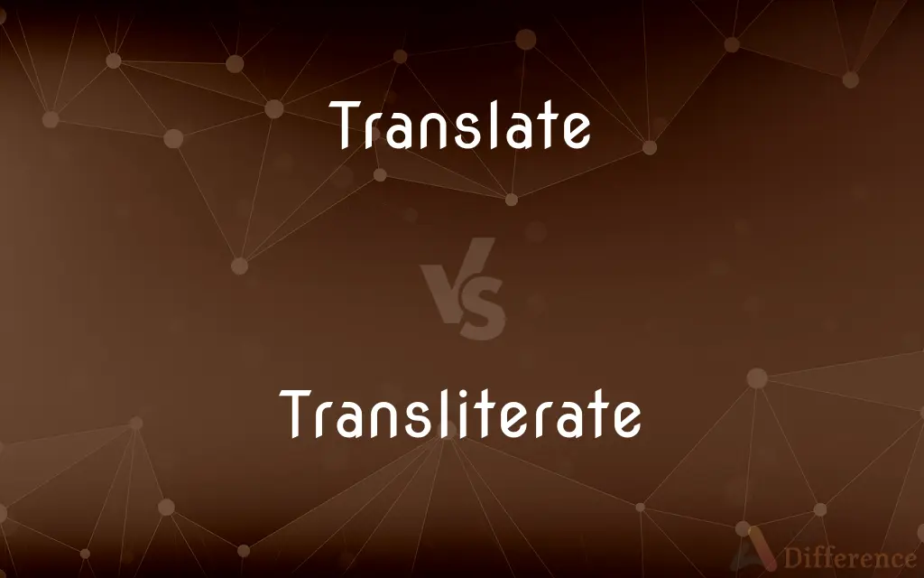 Translate vs. Transliterate — What's the Difference?