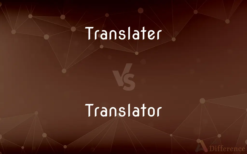 Translater vs. Translator — Which is Correct Spelling?