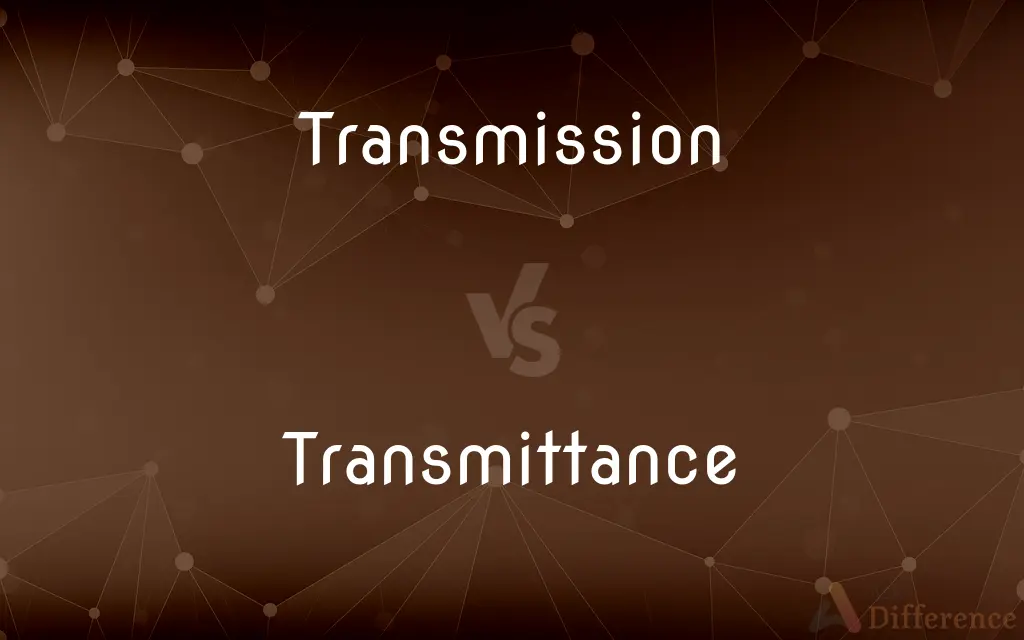 Transmission vs. Transmittance — What's the Difference?