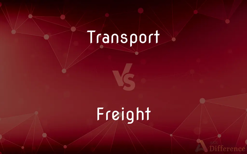 Transport vs. Freight — What's the Difference?