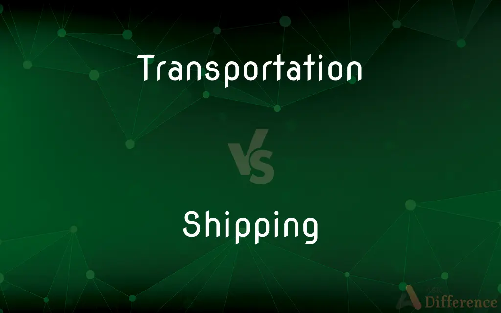 Transportation vs. Shipping — What's the Difference?