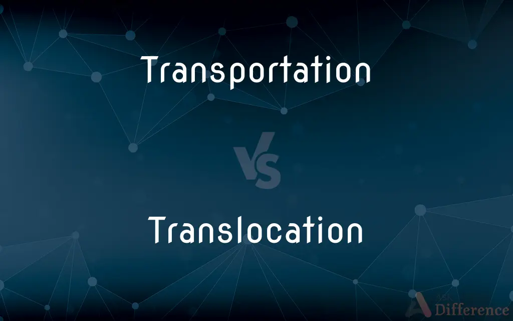 Transportation vs. Translocation — What's the Difference?