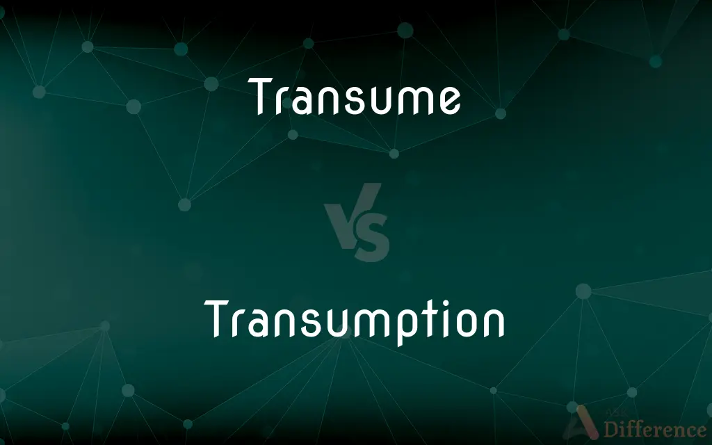 Transume vs. Transumption — What's the Difference?