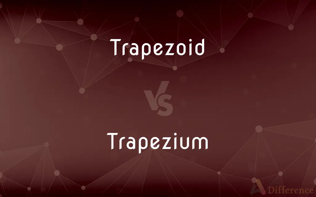 Trapezoid vs. Trapezium — What's the Difference?