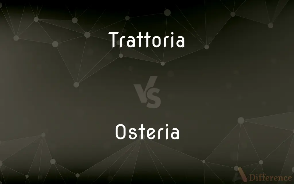 Trattoria vs. Osteria — What's the Difference?