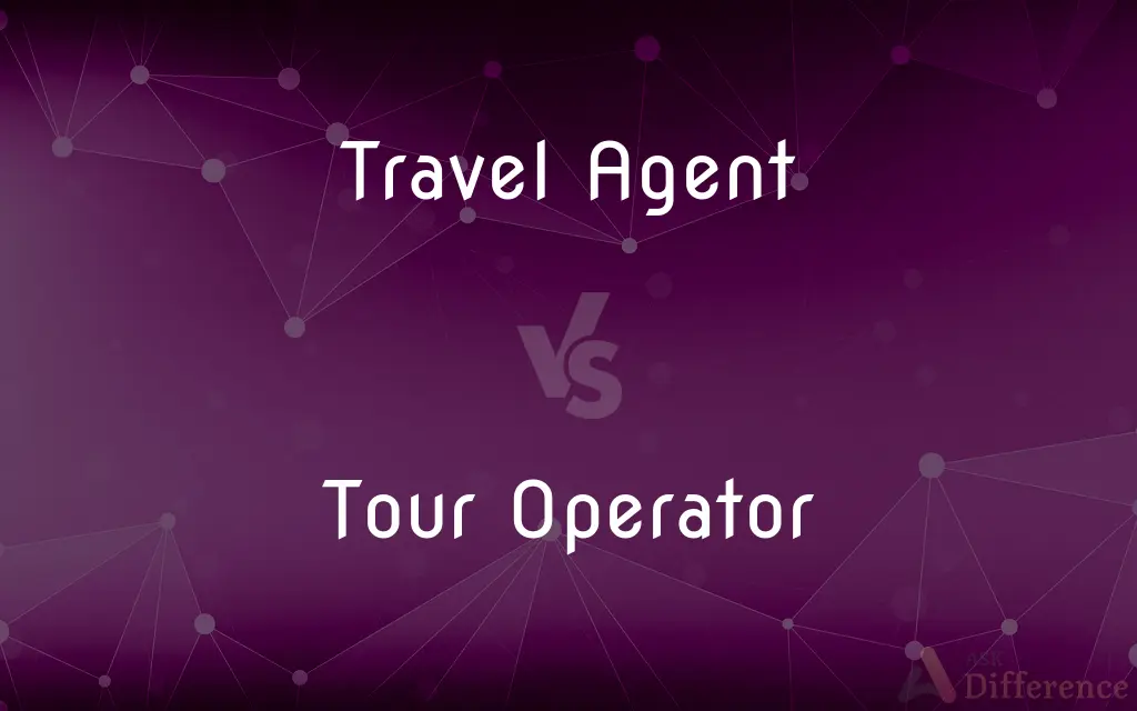 Travel Agent vs. Tour Operator — What's the Difference?