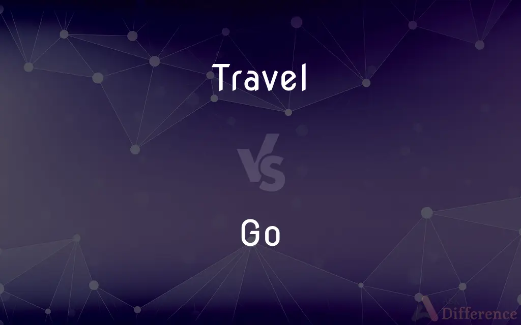 Travel vs. Go — What's the Difference?