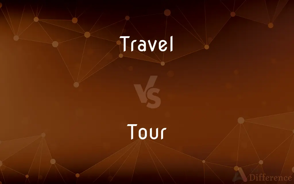 Travel vs. Tour — What's the Difference?