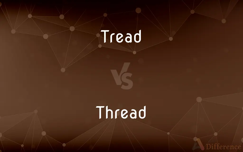 Tread vs. Thread — What's the Difference?