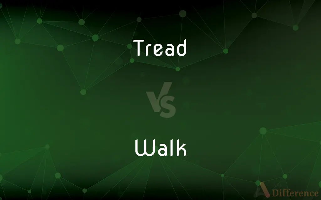 Tread vs. Walk — What's the Difference?