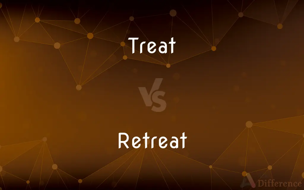 Treat vs. Retreat — What's the Difference?