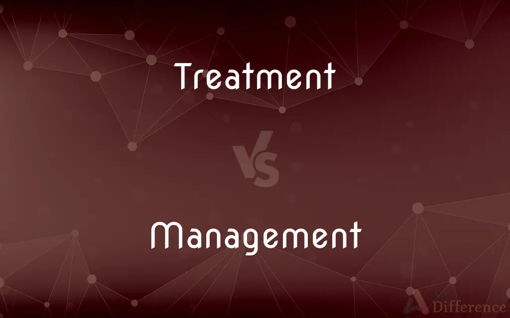 Treatment vs. Management — What's the Difference?
