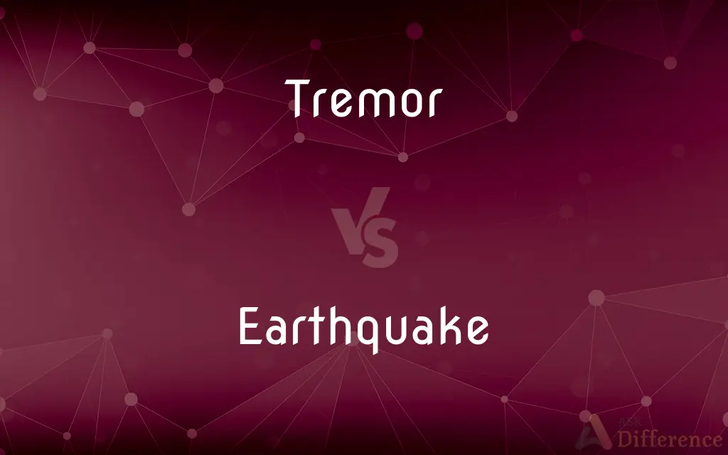 Tremor vs. Earthquake — What's the Difference?