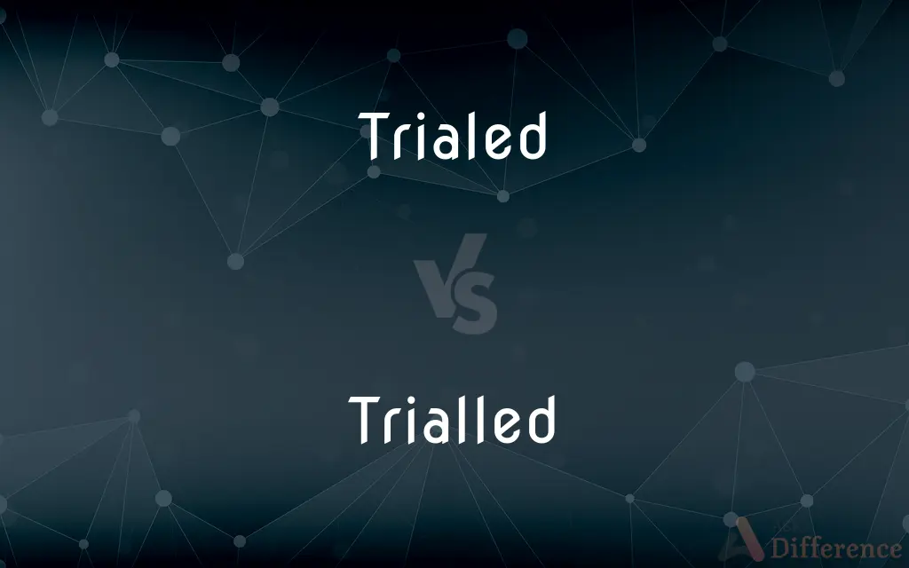 Trialed vs. Trialled — What's the Difference?