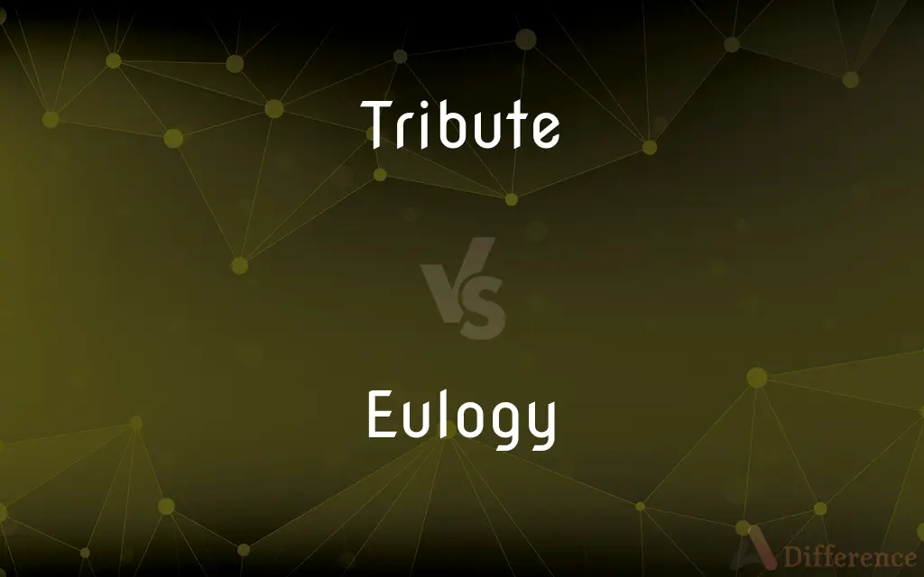 Tribute vs. Eulogy — What's the Difference?