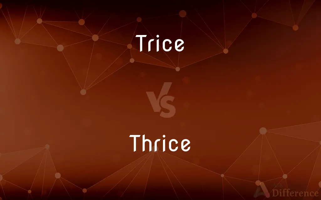 Trice vs. Thrice — What's the Difference?